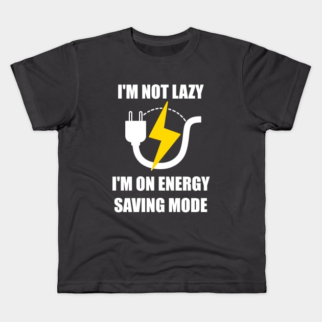 I'm Not Lazy I'm On Energy Saving Mode Kids T-Shirt by Mithryl TechLife